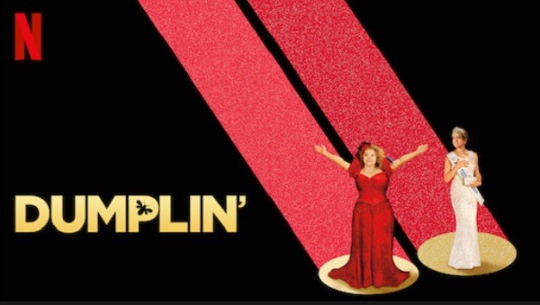 The Best Netflix Originals Movies You Shouldnt Miss Dumplin