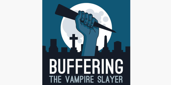Tv Show Podcasts Buffering The Vampire Slayer