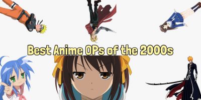 Top 7 Anime OPs of the 2000s You Will Never Forget