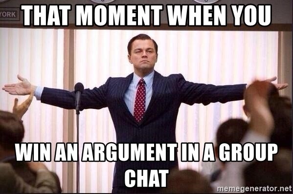That Moment When You Win An Argument In A Group Chat